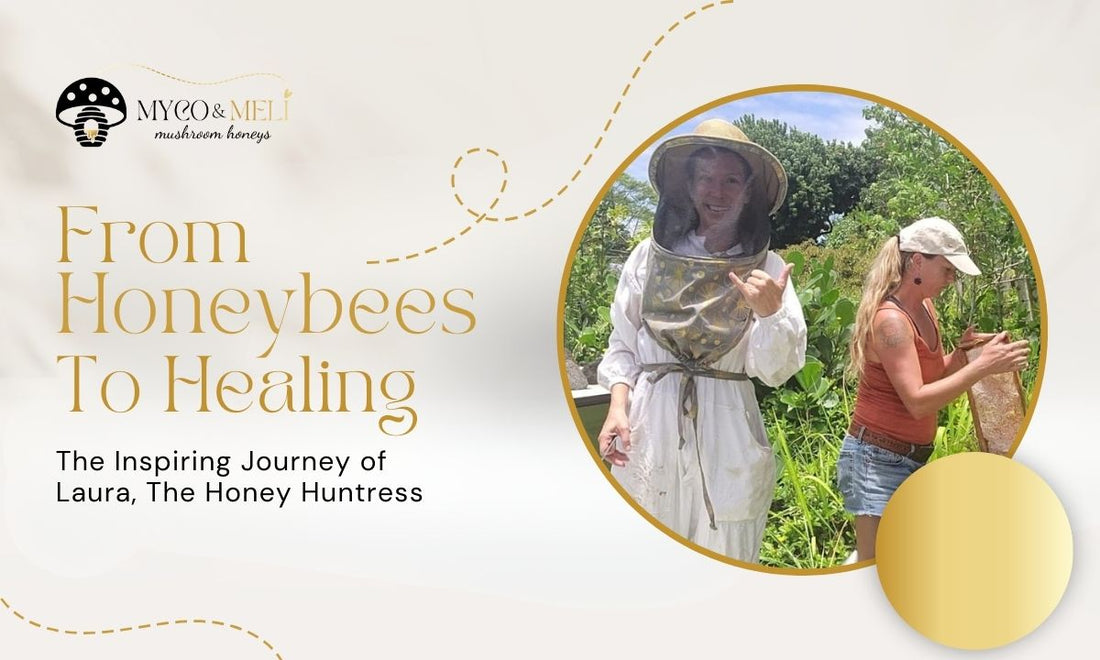 From Honeybees to Healing: The Inspiring Journey of Laura, The Honey Huntress